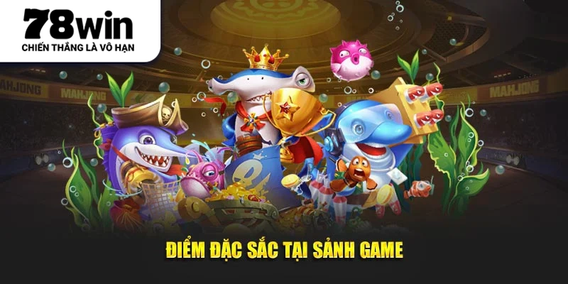 Điểm đặc sắc tại sảnh game