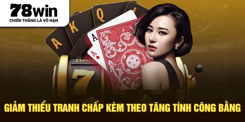 Giảm thiểu tranh chấp kèm theo tăng tính công bằng