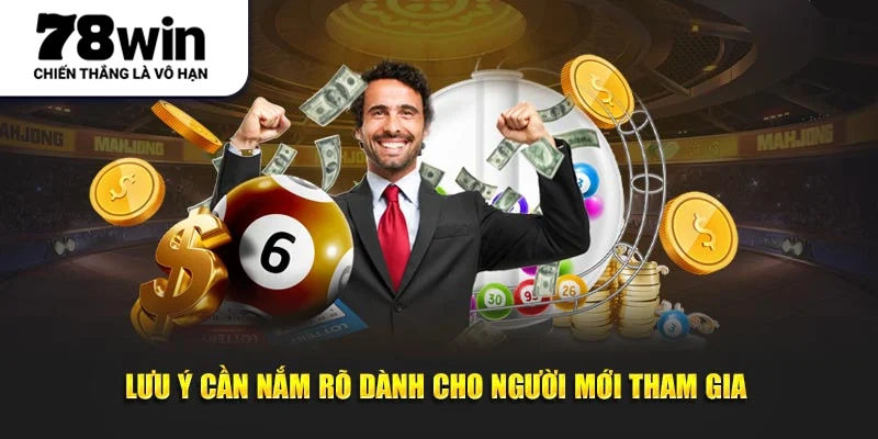 Lưu ý cần nắm rõ dành cho người mới tham gia